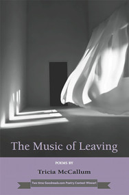 The Music of Leaving by Tricia McCallum, 9781927335932