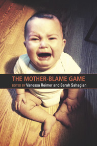 The Mother Blame Game by Vanessa Reimer, 9781926452142