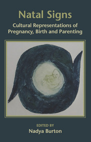 Natal Signs: Cultural Representations of Preguancy, Birth and Parenting by Nadya Burton, 9781926452326