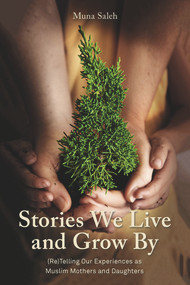 Stories we live and grow by by Muna Saleh, 9781772581751