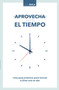 Aprovecha bien el tiempo (Una guía práctica para honrar a Dios con tu día) (Spanish Edition) by Ana Avila, 9781400223176