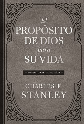 El propósito de Dios para su vida (Devocional de 365 días) (Spanish Edition) by Charles F. Stanley, 9781400224289