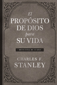 El propósito de Dios para su vida (Devocional de 365 días) (Spanish Edition) by Charles F. Stanley, 9781400224289
