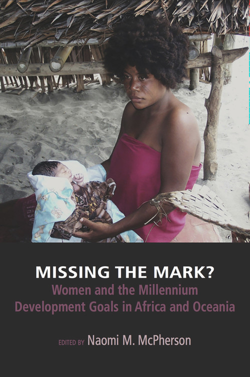 Missing the Mark? Women and the Millennium Development Goals in Africa and Oceania by Naomi M. McPherson, 9781772580044