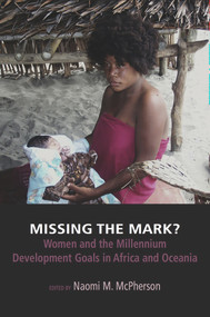 Missing the Mark? Women and the Millennium Development Goals in Africa and Oceania by Naomi M. McPherson, 9781772580044
