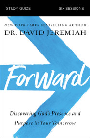 Forward Bible Study Guide (Discovering God's Presence and Purpose in Your Tomorrow) by Dr.  David Jeremiah, 9780310125891