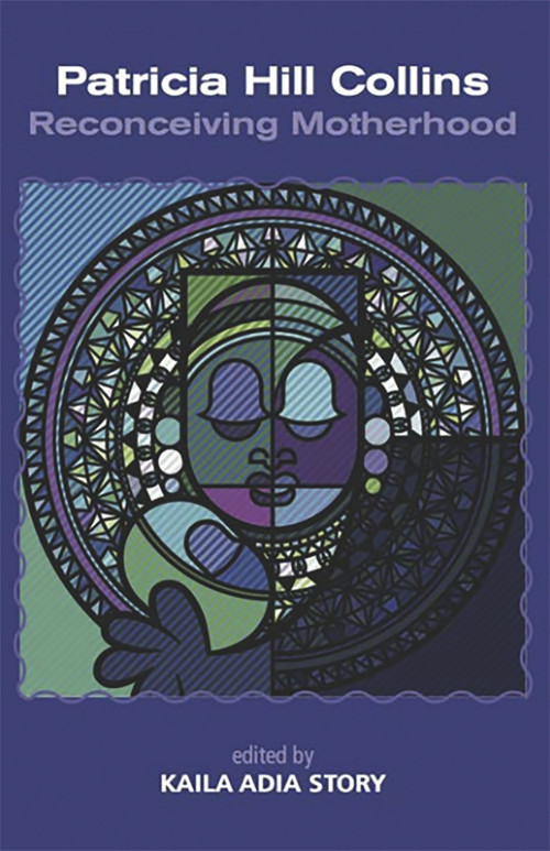 Patrica Hill Collins; Reconceiving Motherhood by Kaila Adia Story, 9781927335437