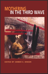 Mothering in the Third Wave by Amber E. Kinser, 9781550144857