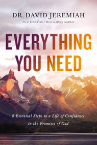 Everything You Need (8 Essential Steps to a Life of Confidence in the Promises of God) - 9780785223993 by Dr.  David Jeremiah, 9780785223993