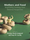 Mothers and Food: Negotiating Foodways from Maternal Perspectives by Pasche Florence Guignard, 9781772580020