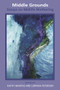 Middle Grounds: Essays on Midlife Mothering by Kathy Mantas, 9781772581591