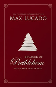 Because of Bethlehem - 9780785231349 by Max Lucado, 9780785231349