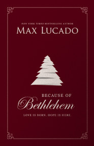Because of Bethlehem - 9780785231349 by Max Lucado, 9780785231349