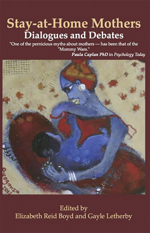 Stay-At-Home Mothers: Dialogues and Debates by Reid Elizabeth Boyd, 9781927335444