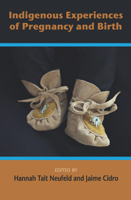 Indigenous Experiences of Preguancy and Birth by Neufield Hannah Tait, 9781772581355