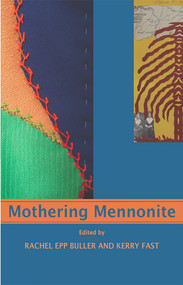 Mothering Mennonite by Buller Rachel Epp, 9781927335123