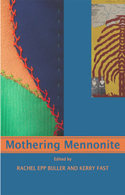 Mothering Mennonite by Buller Rachel Epp, 9781927335123