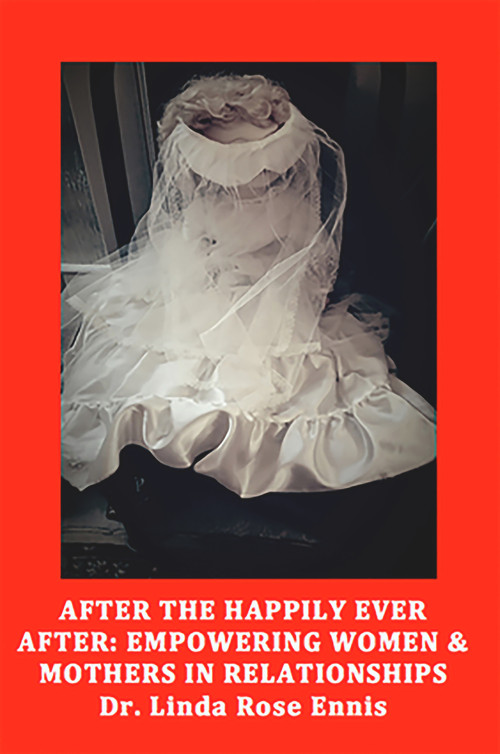 After the Happily Ever After: Empowering Women and Mothers in Relationships by Linda Rose Ennis, 9781772581287