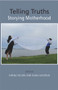 Telling Truths: Storying Motherhood by Sheena Wilson, 9781927335420