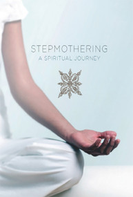 Stepmothering: A Spiritual Journey by Jasjit K Sangha, 9781927335109