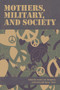Mothers, Military and Society by Cole Hampson, 9781772581416