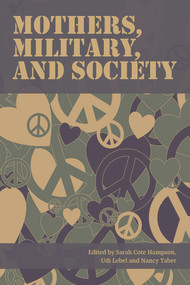 Mothers, Military and Society by Cole Hampson, 9781772581416
