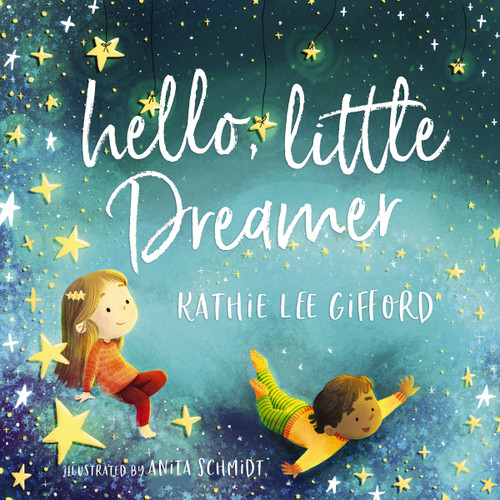 Hello, Little Dreamer by Kathie Lee Gifford, Anita Schmidt, 9781400209262