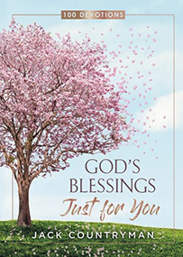 God's Blessings Just for You (100 Devotions - The Perfect Christian New Year's Resolution Gift) by Jack Countryman, 9781400218189