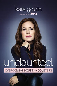 Undaunted (Overcoming Doubts and Doubters) by Kara Goldin, 9781400220281