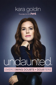 Undaunted (Overcoming Doubts and Doubters) by Kara Goldin, 9781400220281