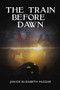 The Train Before Dawn by Janice Huszar, 9781400327096
