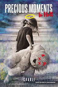 Precious Moments in Hell - 9781400328017 by Charli, 9781400328017