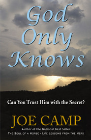 God Only Knows (Can You Trust Him With The Secret?) by Joe Camp, 9781400329793