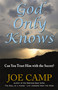 God Only Knows (Can You Trust Him With The Secret?) by Joe Camp, 9781400329793