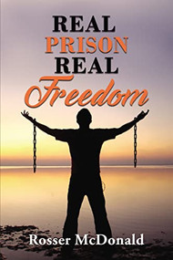 Real Prison Real Freedom - 9781400330355 by Rosser McDonald, 9781400330355