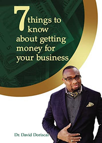 7 Things to Know About Getting Money for Your Business - 9781400331420 by Dr. David  Doriscar, 9781400331420