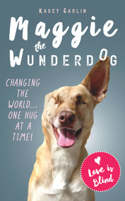 The Miraculous Life of Maggie the Wunderdog by Kasey Carlin, 9781912624928