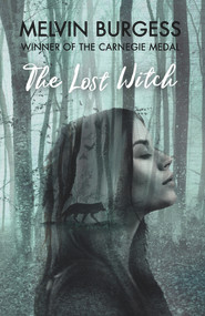The Lost Witch by Melvin Burgess, 9781783446902