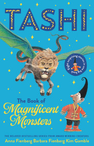 Tashi: The Book of Magnificent Monsters by Anna Fienberg, Barbara Fienberg, Kim Gamble, 9781760525217