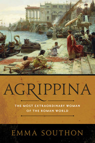 Agrippina (The Most Extraordinary Woman of the Roman World) by Emma Southon, 9781643136103
