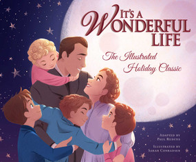 It's a Wonderful Life (The Illustrated Holiday Classic) by Sarah Conradsen, Paul Ruditis, 9781683839446