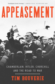 Appeasement (Chamberlain, Hitler, Churchill, and the Road to War) - 9780451499851 by Tim Bouverie, 9780451499851