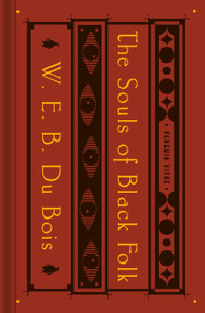 The Souls of Black Folk (With "The Talented Tenth" and "The Souls of White Folk") - 9780143134435 by W. E. B. Du Bois, Ibram X. Kendi, Monica E. Elbert, 9780143134435