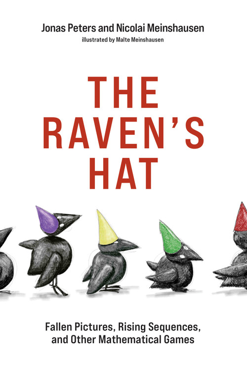 The Raven's Hat (Fallen Pictures, Rising Sequences, and Other Mathematical Games) by Jonas Peters, Nicolai Meinshausen, Malte Meinshausen, 9780262044516