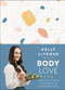 Body Love: A Journal (12 Weeks to Practice Positivity, Create Momentum, and Build Your Healthy Lifestyle) by Kelly LeVeque, 9780063048980