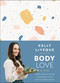 Body Love: A Journal (12 Weeks to Practice Positivity, Create Momentum, and Build Your Healthy Lifestyle) by Kelly LeVeque, 9780063048980