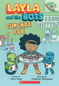 Cupcake Fix: A Branches Book (Layla and the Bots #3) by Vicky Fang, Christine Nishiyama, 9781338582970