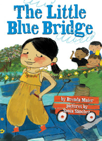 The Little Blue Bridge (Little Ruby's Big Ideas) by Brenda Maier, Sonia Sánchez, 9781338538014