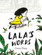 Lala's Words (A Story of Planting Kindness) by Gracey Zhang, Gracey Zhang, 9781338648232