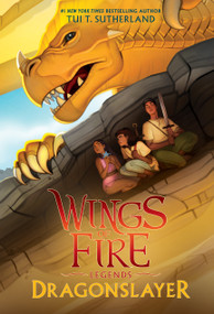 Dragonslayer (Wings of Fire: Legends) - 9781338214611 by Tui T. Sutherland, 9781338214611